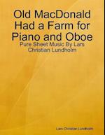 Old MacDonald Had a Farm for Piano and Oboe - Pure Sheet Music By Lars Christian Lundholm