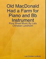 Old MacDonald Had a Farm for Piano and Bb Instrument - Pure Sheet Music By Lars Christian Lundholm