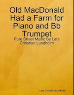 Old MacDonald Had a Farm for Piano and Bb Trumpet - Pure Sheet Music By Lars Christian Lundholm