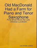 Old MacDonald Had a Farm for Piano and Tenor Saxophone - Pure Sheet Music By Lars Christian Lundholm