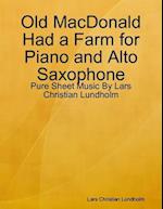 Old MacDonald Had a Farm for Piano and Alto Saxophone - Pure Sheet Music By Lars Christian Lundholm