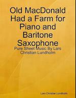 Old MacDonald Had a Farm for Piano and Baritone Saxophone - Pure Sheet Music By Lars Christian Lundholm