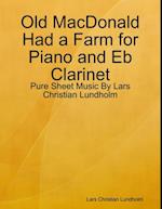 Old MacDonald Had a Farm for Piano and Eb Clarinet - Pure Sheet Music By Lars Christian Lundholm