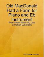 Old MacDonald Had a Farm for Piano and Eb Instrument - Pure Sheet Music By Lars Christian Lundholm