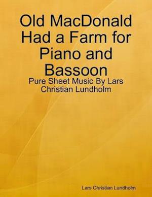 Old MacDonald Had a Farm for Piano and Bassoon - Pure Sheet Music By Lars Christian Lundholm