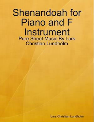 Shenandoah for Piano and F Instrument - Pure Sheet Music By Lars Christian Lundholm