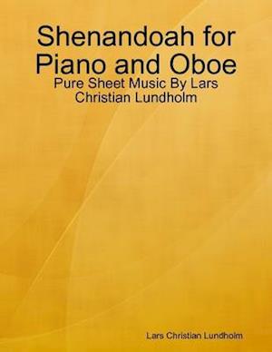 Shenandoah for Piano and Oboe - Pure Sheet Music By Lars Christian Lundholm