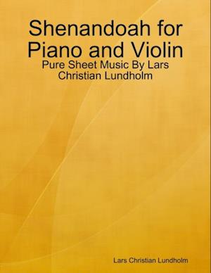 Shenandoah for Piano and Violin - Pure Sheet Music By Lars Christian Lundholm