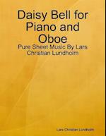 Daisy Bell for Piano and Oboe - Pure Sheet Music By Lars Christian Lundholm