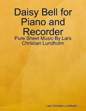 Daisy Bell for Piano and Recorder - Pure Sheet Music By Lars Christian Lundholm