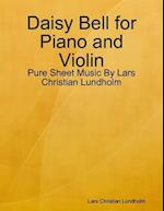 Daisy Bell for Piano and Violin - Pure Sheet Music By Lars Christian Lundholm