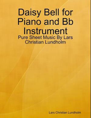 Daisy Bell for Piano and Bb Instrument - Pure Sheet Music By Lars Christian Lundholm