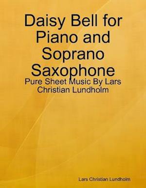 Daisy Bell for Piano and Soprano Saxophone - Pure Sheet Music By Lars Christian Lundholm