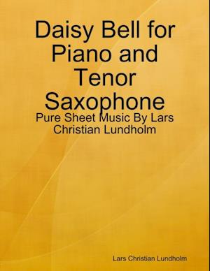 Daisy Bell for Piano and Tenor Saxophone - Pure Sheet Music By Lars Christian Lundholm