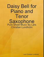 Daisy Bell for Piano and Tenor Saxophone - Pure Sheet Music By Lars Christian Lundholm