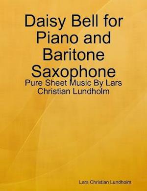 Daisy Bell for Piano and Baritone Saxophone - Pure Sheet Music By Lars Christian Lundholm