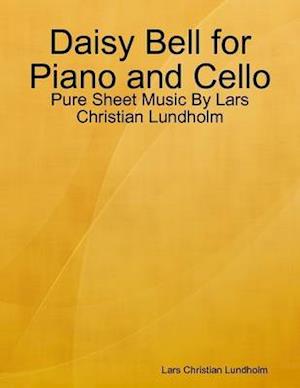 Daisy Bell for Piano and Cello - Pure Sheet Music By Lars Christian Lundholm