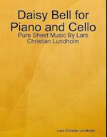 Daisy Bell for Piano and Cello - Pure Sheet Music By Lars Christian Lundholm