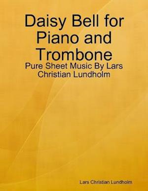 Daisy Bell for Piano and Trombone - Pure Sheet Music By Lars Christian Lundholm