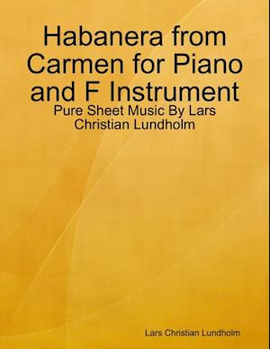 Habanera from Carmen for Piano and F Instrument - Pure Sheet Music By Lars Christian Lundholm