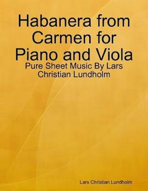 Habanera from Carmen for Piano and Viola - Pure Sheet Music By Lars Christian Lundholm