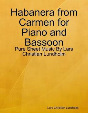 Habanera from Carmen for Piano and Bassoon - Pure Sheet Music By Lars Christian Lundholm