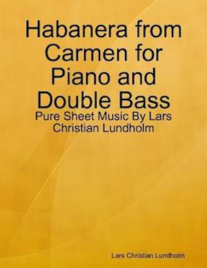 Habanera from Carmen for Piano and Double Bass - Pure Sheet Music By Lars Christian Lundholm