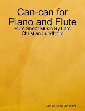 Can-can for Piano and Flute - Pure Sheet Music By Lars Christian Lundholm