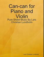 Can-can for Piano and Violin - Pure Sheet Music By Lars Christian Lundholm