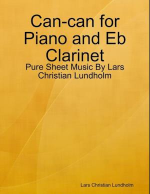 Can-can for Piano and Eb Clarinet - Pure Sheet Music By Lars Christian Lundholm