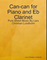 Can-can for Piano and Eb Clarinet - Pure Sheet Music By Lars Christian Lundholm