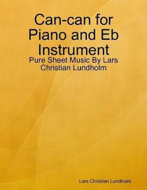 Can-can for Piano and Eb Instrument - Pure Sheet Music By Lars Christian Lundholm