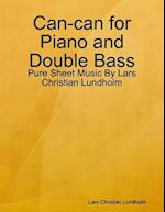 Can-can for Piano and Double Bass - Pure Sheet Music By Lars Christian Lundholm