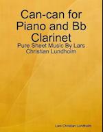 Can-can for Piano and Bb Clarinet - Pure Sheet Music By Lars Christian Lundholm