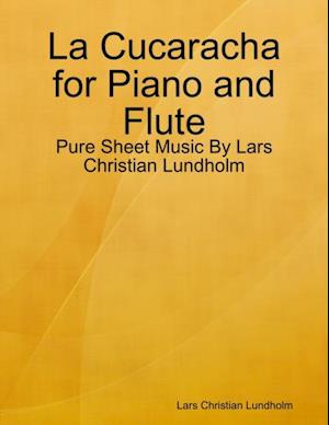 La Cucaracha for Piano and Flute - Pure Sheet Music By Lars Christian Lundholm