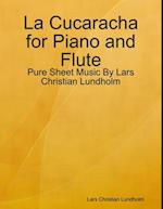 La Cucaracha for Piano and Flute - Pure Sheet Music By Lars Christian Lundholm