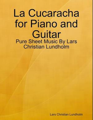 La Cucaracha for Piano and Guitar - Pure Sheet Music By Lars Christian Lundholm