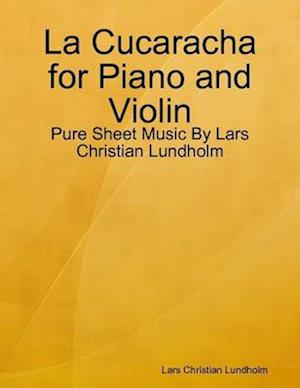 La Cucaracha for Piano and Violin - Pure Sheet Music By Lars Christian Lundholm