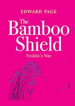 The Bamboo Shield (Freddie's war)