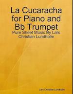 La Cucaracha for Piano and Bb Trumpet - Pure Sheet Music By Lars Christian Lundholm