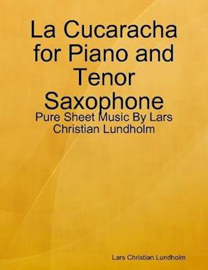 La Cucaracha for Piano and Tenor Saxophone - Pure Sheet Music By Lars Christian Lundholm