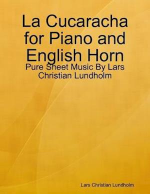 La Cucaracha for Piano and English Horn - Pure Sheet Music By Lars Christian Lundholm