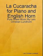 La Cucaracha for Piano and English Horn - Pure Sheet Music By Lars Christian Lundholm