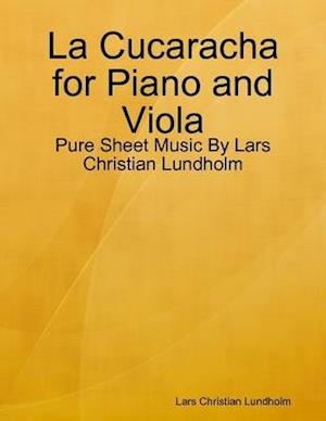 La Cucaracha for Piano and Viola - Pure Sheet Music By Lars Christian Lundholm