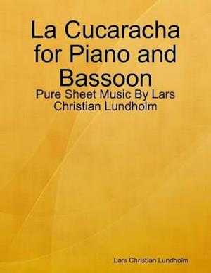 La Cucaracha for Piano and Bassoon - Pure Sheet Music By Lars Christian Lundholm