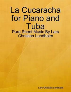 La Cucaracha for Piano and Tuba - Pure Sheet Music By Lars Christian Lundholm