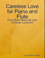 Careless Love for Piano and Flute - Pure Sheet Music By Lars Christian Lundholm