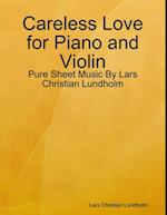 Careless Love for Piano and Violin - Pure Sheet Music By Lars Christian Lundholm