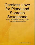 Careless Love for Piano and Soprano Saxophone - Pure Sheet Music By Lars Christian Lundholm