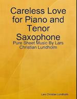 Careless Love for Piano and Tenor Saxophone - Pure Sheet Music By Lars Christian Lundholm